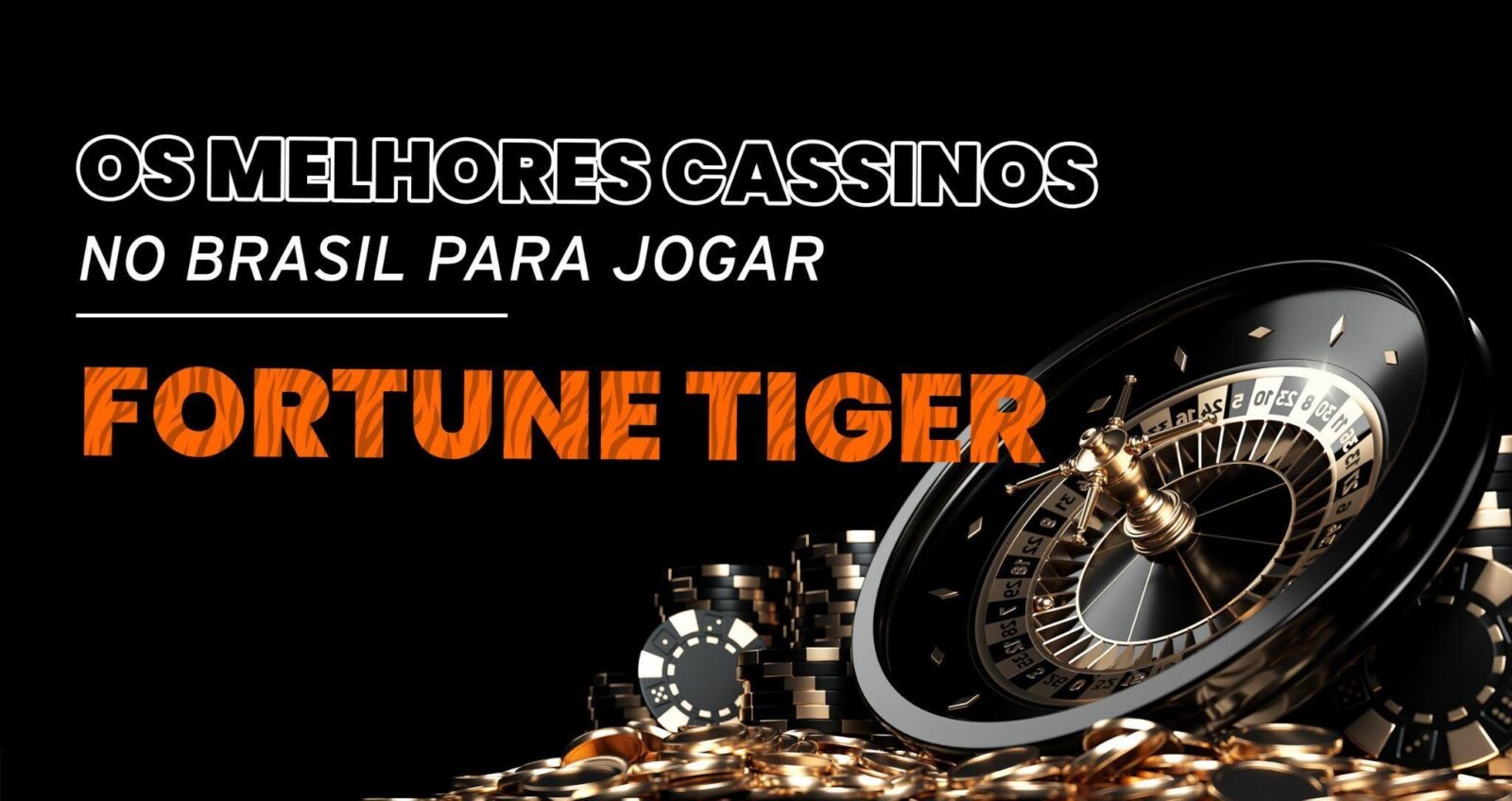Os Melhores cassinos no Brasil para jogar Fortune tigre